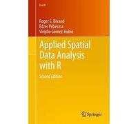 Applied Spatial Data Analysis with R: 10 (Use R!, 10)