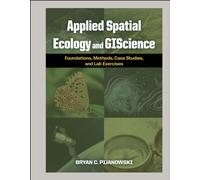 Applied Spatial Ecology and GIScience : Foundations, Methods, Case Studies, and Lab Exercises