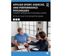 Applied Sport, Exercise, and Performance Psychology : Current Approaches to Helping Clients