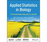 Applied Statistics in Biology : A Practical Guide Using SAS, R and JMP