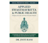 Applied Swasthavritta & Public Health: Bridging Ayurveda and Modern Preventive Medicine (Social Preventive Series)