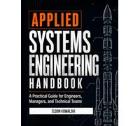 Applied Systems Engineering Handbook: A Practical Guide for Engineers, Managers, and Technical Teams.