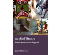 Applied Theatre: Bewilderment and Beyond: 5 (Stage and Screen Studies)