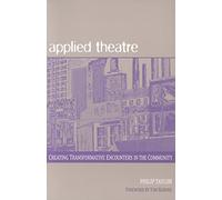 Applied Theatre: Creating Transformative Encounters in the Community