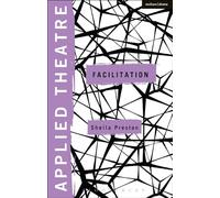 Applied Theatre: Facilitation: Pedagogies, Practices, Resilience