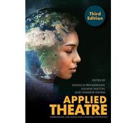 Applied Theatre, Third Edition: International Case Studies and Challenges for Practice (Theatre in Education)