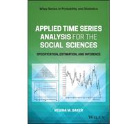 Applied Time Series Analysis for the Social Sciences : Specification, Estimation, and Inference