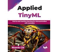 Applied TinyML : End-to-end machine learning for microcontrollers with examples