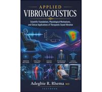 Applied Vibroacoustics: Scientific Foundations, Physiological Mechanisms, and Clinical Applications of Therapeutic Sound Vibration