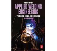 Applied Welding Engineering: Processes, Codes, and Standards