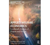Applied Welfare Economics: Cost-Benefit Analysis of Projects and Policies (Routledge Advanced Texts in Economics and Finance)