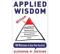 Applied Wisdom: 700 Witticisms to Save Your Assets