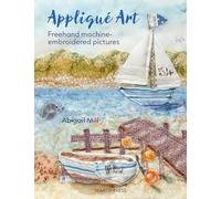 Appliqué Art: Freehand machine-embroidered pictures