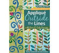 Applique Outside The Lines With Piece O'cake Designs: No Rules-No Ruler