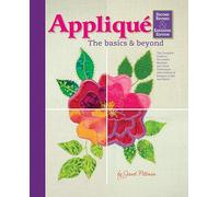 Applique: The Basics & Beyond, Second Revised & Expanded Edition: The Complete Guide to Successful Machine and Hand Techniques with Dozens of Designs to Mix and Match (Landauer) Over 600 Photos