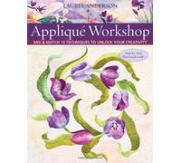 Applique Workshop: Mix & Match 10 Techniques to Unlock Your Creativity