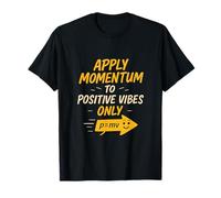 Apply Momentum to Positive Vibes STEM Vector Art T-Shirt
