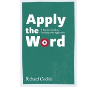 Apply the Word : A Practical Guide to Preaching with Application