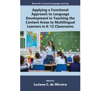 Applying a Functional Approach to Language Development in Teaching the Content Areas to Multilingual Learners in K-12 Classrooms