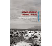 Applying Anthropology, Assembling Community : The Coproduction of Social Science and the Pascua Yaqui Tribe in Southern Arizona