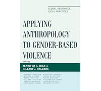 Applying Anthropology to Gender-Based Violence: Global Responses, Local Practices