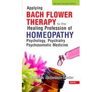 Applying Bach Flower Therapy to the Healing Profession of Homoeopathy