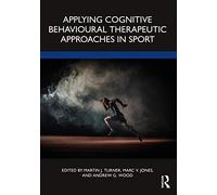 Applying Cognitive Behavioural Therapeutic Approaches in Sport
