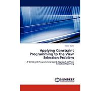 Applying Constraint Programming to the View Selection Problem: A Constraint Programming based Approach to View Selection Modeling