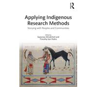 Applying Indigenous Research Methods – Storying with Peoples and Communities
