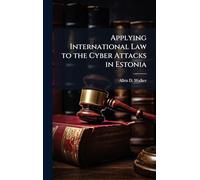 Applying International Law to the Cyber Attacks in Estonia
