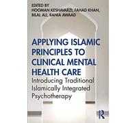 Applying Islamic Principles to Clinical Mental Health Care: Introducing Traditional Islamically Integrated Psychotherapy