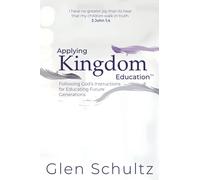 Applying Kingdom Education™: Following God’s Instructions for Educating Future Generations