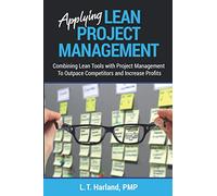 Applying Lean Project Management: Combining Lean Tools with Project Management To Outpace Competitors and Increase Profits
