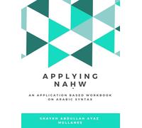 Applying Nahw: An Application Based Workbook on Arabic Syntax (Applying Arabic Grammar)