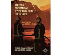 Applying Occupational Psychology to the Fire Service: Emotion, Risk and Decision-Making