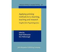 Applying priming methods to L2 learning, teaching and research: Insights from Psycholinguistics: 30 (Language Learning & Language Teaching)