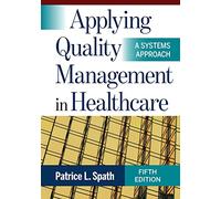 Applying Quality Management in Healthcare: A Systems Approach