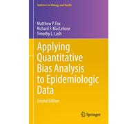 Applying Quantitative Bias Analysis to Epidemiologic Data (Statistics for Biology and Health)