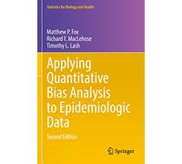 Applying Quantitative Bias Analysis to Epidemiologic Data (Statistics for Biology and Health)