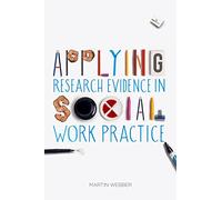 Applying Research Evidence in Social Work Practice