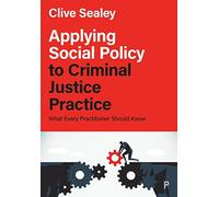 Applying Social Policy to Criminal Justice Practice: What Every Practitioner Should Know