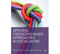Applying Strengths-Based Approaches in Social Work