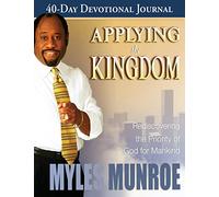 Applying the Kingdom 40-Day Devotional Journal: Rediscovering the Priority of the Kingdom of Mankind: Rediscovering the Priority of God for Mankind