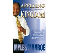 Applying the Kingdom: Rediscovering the Priority of God for Mankind