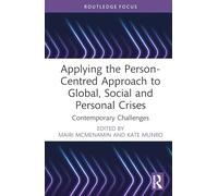 Applying the Person-Centred Approach to Global, Social and Personal Crises: Contemporary Challenges (Explorations in Mental Health)