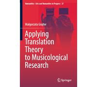 Applying Translation Theory to Musicological Research (Numanities - Arts and Humanities in Progress, 27)