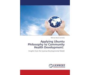 Applying Ubuntu Philosophy to Community Health Development: Insights from the Ujamaa Developmental Model
