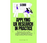 Applying UX Research in Practice (How to Make a Career Change into UX Research Playbook)