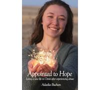Appointed to Hope: Living a new life in Christ after experiencing abuse