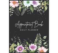 Appointment Book Daily Planner: Undated Weekly Appointments Notebook for Salons, Hairdressers, Spa, Therapists | 52 Weeks Mon - Sun With 15 Minute Increments